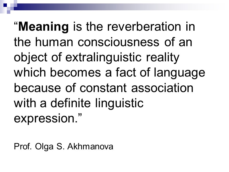“Meaning is the reverberation in the human consciousness of an object of extralinguistic reality